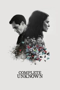 Complete Unknown (2016) กระชากปมปริศนา | เมื่ออดีตหลอมปัจจุบัน ทุกตัวตนคือความลับที่ยังไม่ถูกเปิดเผย