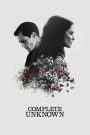 Complete Unknown (2016) กระชากปมปริศนา | เมื่ออดีตหลอมปัจจุบัน ทุกตัวตนคือความลับที่ยังไม่ถูกเปิดเผย