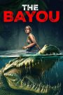 The Bayou (2025) มฤตยูงาบ | สายน้ำกลืนวิญญาณ หายนะจากเงาในเงื้อมมือธรรมชาติ