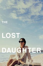 The Lost Daughter (2021) ลูกสาวที่สาบสูญ | เมื่ออดีตไม่เคยจากไป…และความเป็นแม่คือบทบาทที่ไม่มีใครเตรียมใจได้จริง
