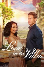 Love in the Villa (2022) รักในวิลล่า | เมื่อหัวใจหลงทางกลางเวโรนา และความรักไม่ได้อยู่ในแผน