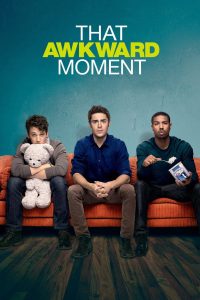 That Awkward Moment (2014) หนึ่ง ส่อง ซั่ม เอาวะ เลิกโสด | เมื่อเพื่อนซี้ปากหนักเรื่องรัก แต่ดันซวยเพราะหัวใจดันไปจริงจัง