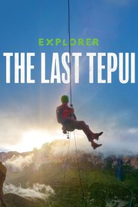Explorer: The Last Tepui (2022) ผจญภัยสุดขอบผืนป่า | เมื่อยอดเขาสูงชันไม่ใช่แค่ปลายทาง… แต่มันคือประตูสู่สิ่งมีชีวิตที่โลกไม่เคยเห็น