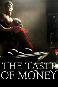 The Taste of Money (2012) เงินบาป…สาปเสน่หา | เมื่ออำนาจคือราคะ และเงินตราคือคำสาปที่กลืนกินทุกศีลธรรม