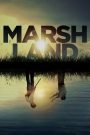 Marshland (2014) ตะลุยเมืองโหด — ฆาตกรรมกลางดินเลน กับความลับที่ซ่อนอยู่ใต้เงาน้ำ