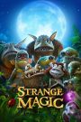 Strange Magic (2015) มนตร์มหัศจรรย์ | เมื่อรักแท้ไม่ใช่เรื่องสวยงาม แต่คือการยอมรับความต่างอย่างแท้จริง