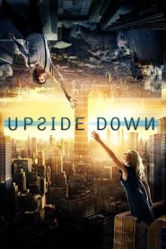 Upside Down (2012) นิยามรักปฏิวัติสองโลก | เมื่อแรงดึงดูดแบ่งเราไว้ แต่หัวใจกลับดึงเราเข้าหากัน