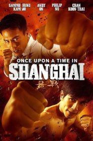 Once Upon a Time in Shanghai (2014) อึ้ง ทึ่ง สู้ | หมัดเดียวเปลี่ยนโชคชะตา จากชายบ้านนา สู่ตำนานเซี่ยงไฮ้