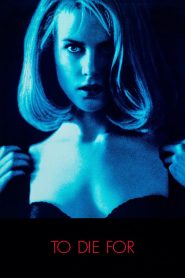 To Die For (1995) ผู้หญิงไต่สวรรค์ | เมื่อความทะเยอทะยานแรงกว่าสายลม และความฝันสว่างไสว…จนเธอยอมดับทุกคนที่ขวางทาง