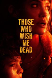 Those Who Wish Me Dead (2021) ใครสั่งเก็บตาย | เมื่อไฟป่าลุกโชน ความลับก็พร้อมเผาทุกคนที่รู้ความจริง