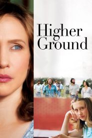 Higher Ground (2011) ขอเพียงสวรรค์โอบกอดหัวใจ | เมื่อศรัทธาคือคำตอบ แต่ความเจ็บปวดกลับถามซ้ำไม่รู้จบ