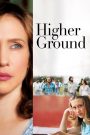 Higher Ground (2011) ขอเพียงสวรรค์โอบกอดหัวใจ | เมื่อศรัทธาคือคำตอบ แต่ความเจ็บปวดกลับถามซ้ำไม่รู้จบ