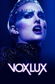 Vox Lux (2018) ว็อกซ์ ลักซ์ เกิดมาเพื่อร้องเพลง | เมื่อเสียงเพลงคือทางรอด…และความเจ็บปวดคือเวทีที่ไม่มีวันดับไฟ