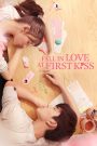 Fall in Love at First Kiss (2019) จูบนั้นแปลว่าฉันรักเธอ | เมื่อรักแรกกลายเป็นแรงบันดาลใจให้หัวใจไม่ยอมแพ้