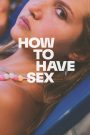 How to Have Sex (2023) ซิงนั้นสำคัญไฉน | เมื่อรอยยิ้มบนภาพถ่าย…อาจไม่ตรงกับความจริงในใจ