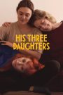 His Three Daughters (2024) สามสาว ลูกสาวพ่อ | เมื่อลมหายใจสุดท้ายของพ่อ กลายเป็นจุดเริ่มต้นของการเปิดใจที่ไม่เคยมีมาก่อน