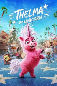 Thelma the Unicorn (2024) ยูนิคอร์นน้อยเทลม่า | เมื่อความฝันส่องประกายเหนือเสียงหัวเราะ