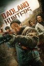 Badland Hunters (2024) นักล่ากลางนรก | เมื่อความตายไม่ใช่ทางเลือก แต่คือความอยู่รอด
