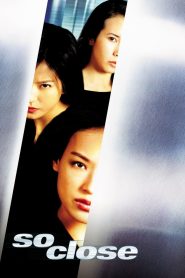 So Close (2002) 3 พยัคฆ์สาว มหาประลัย | เมื่อสายลับสาวกลายเป็นนักฆ่า…และพลังหญิงคืออาวุธร้ายแรงที่สุด
