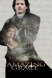 Amazing Grace (2006) สู้เพื่ออิสรภาพหัวใจทาส | ศรัทธาแห่งหัวใจ ที่ลบล้างโซ่ตรวนทั้งแผ่นดิน
