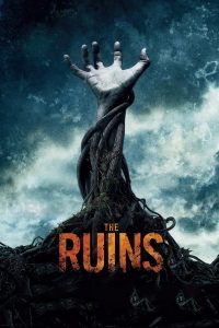 The Ruins (2008) แดนร้างกระชากวิญญาณ | เมื่อการสำรวจกลายเป็นกับดัก และบางสิ่งในเถาวัลย์ไม่ยอมให้ใครกลับออกมา