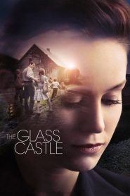 The Glass Castle (2017) วิมานอยู่ที่ใจ | เมื่อรอยแผลของอดีต สะท้อนฝันและรักในครอบครัว
