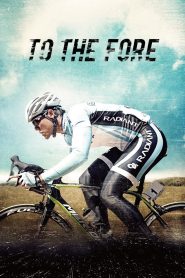 To the Fore (2015) ปั่น ท้า โลก | เส้นทางแห่งฝัน พลังหัวใจนักปั่น