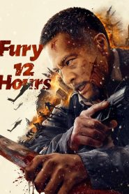 Fury 12 Hours (2024) 12 ชั่วโมงแห่งความเกรี้ยวกราด | เมื่อเวลาไม่รอให้ความยุติธรรมเดิน
