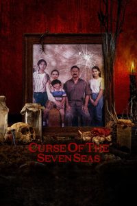Curse of the Seven Seas (2024) ฅนปล่อยของ | เมื่อคำสาปจากท้องทะเลลึกกลายเป็นบททดสอบสุดท้ายของครอบครัว