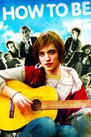 How to Be (2008) เทพบุตรรักเกินร้อย | เมื่อชีวิตติดลบ ต้องเริ่มเรียนรู้ใหม่ตั้งแต่ศูนย์…แม้แต่การเป็นคนธรรมดา