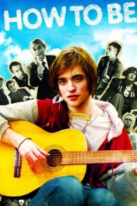 How to Be (2008) เทพบุตรรักเกินร้อย | เมื่อชีวิตติดลบ ต้องเริ่มเรียนรู้ใหม่ตั้งแต่ศูนย์…แม้แต่การเป็นคนธรรมดา