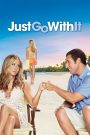 Just Go with It (2011) แกล้งแต่งไม่แกล้งรัก | แผนรักปลอม ๆ ที่ดันทำให้หัวใจจริงจัง