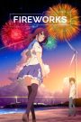 Fireworks (2017) ระหว่างเรา และดอกไม้ไฟ | ถ้าเราสามารถย้อนเวลาได้…ความรักจะเปลี่ยนไปหรือไม่
