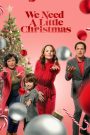 We Need a Little Christmas (2022) คริสต์มาสนี้ไม่ไร้รัก | บางครั้ง…ความอบอุ่นของคนแปลกหน้าก็รักษารอยร้าวได้ดีกว่าเวลาทั้งชีวิต