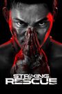Striking Rescue (2024) คนเดือด ซัดนรก | ภารกิจเดือดทะลุขีดจำกัด เมื่อความยุติธรรมต้องแลกด้วยไฟและเลือด