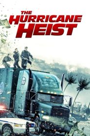 The Hurricane Heist (2018) ปล้นเร็วฝ่าโคตรพายุ | เมื่อเงินพันล้านคือเป้าหมาย และพายุลูกยักษ์คือเครื่องมือฆ่า
