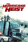The Hurricane Heist (2018) ปล้นเร็วฝ่าโคตรพายุ | เมื่อเงินพันล้านคือเป้าหมาย และพายุลูกยักษ์คือเครื่องมือฆ่า