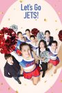 Let’s Go, Jets! (2017) เชียร์เกิร์ล เชียร์เธอ | พลังใจเล็ก ๆ ก้าวสู่ฝันใหญ่เวทีโลก