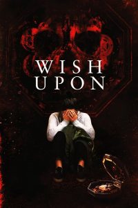 Wish Upon (2017) พร ขอ ตาย | ทุกความปรารถนา มีราคาที่ต้องแลกด้วยชีวิต