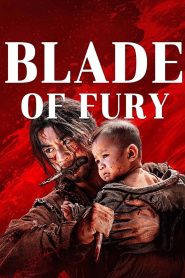 Blade of Fury (2024) ดาบคลั่ง | เมื่อความแค้นฝังรากลึก ดาบจึงไม่อาจหยุดฟาดฟัน