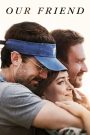 Our Friend (2019) สุขทุกข์ เพื่อนเราไม่ห่างกัน | มิตรภาพแท้ไม่เคยทิ้งกันแม้ในวันที่เลวร้ายที่สุด