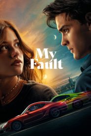 My Fault (2023) คำขอโทษ | ความรักต้องห้ามที่ไม่มีใครควบคุมได้