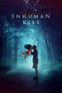 แสงกระสือ Inhuman Kiss (2019) เมื่อความรักต้องเลือกระหว่างหัวใจ…กับคำสาป
