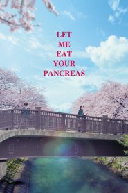 Let Me Eat Your Pancreas (2017) ตับอ่อนเธอนั้น ขอฉันเถอะนะ | ความลับของหัวใจที่ไม่มีใครรู้